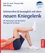 Cover: Prof. Dr. med. Thomas Heß, Silke Rödig Schmerzfrei & beweglich mit dem neuen Kniegelenk: OP, Nachsorge und die besten Übungen für zu Hause