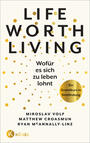 Cover: Miroslav Volf, Matthew Croasmun, Ryan McAnnally-Linz  Life worth living - Wofür es sich zu leben lohnt