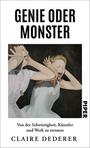 Cover: Claire Dederer Genie oder Monster - von der Schwierigkeit, Künstler und Werk zu trennen