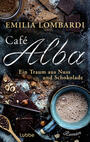 Cover: Lombardi, Emilia Café Alba - ein Traum aus Nuss und Schokolade
