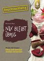 Cover: Michaela Marx Nix bleibt übrig -From Leaf to Root. Mit über 100 Rezepten Obst und Gemüse restlos verwerten